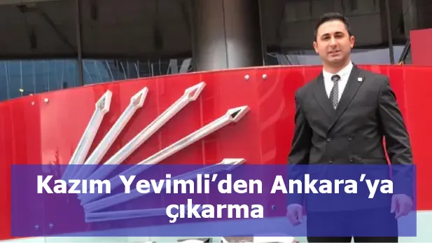 Kazım Yevimli’den Ankara’ya çıkarma